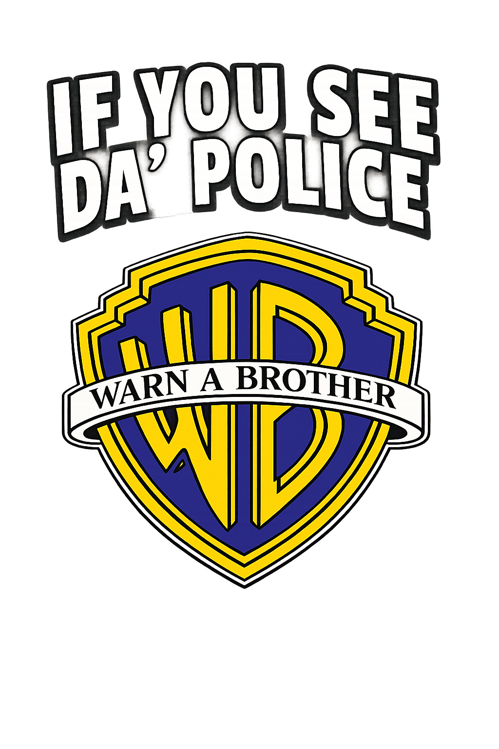 If You See Da Police, Warn A Broda